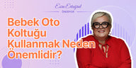 Bebek Oto Koltuğu Kullanmak Neden Önemlidir? Araç İçi Çocuk Güvenliği Rehberi